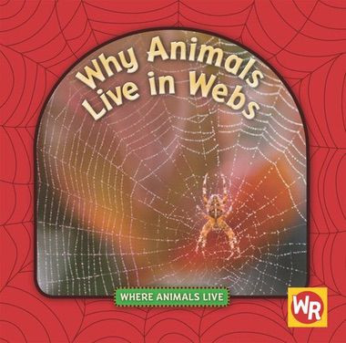 Why Animals Live in Webs - 9780836888058 by Valerie J. Weber, 9780836888058