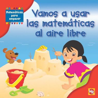 Vamos a usar las matemáticas al aire libre (Using Math Outdoors) - 9780836889994 by Amy Rauen, 9780836889994