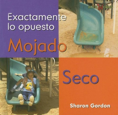 Mojado, Seco (Wet, Dry) (Spanish Edition) by Sharon Gordon, 9780761423706