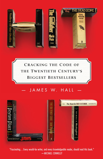 Hit Lit (Cracking the Code of the Twentieth Century's Biggest Bestsellers) by James W. Hall, 9780812970951
