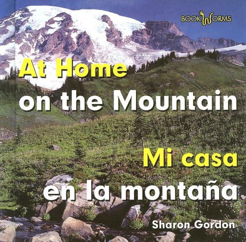 Mi casa en la montana / At Home on the Mountain by Sharon Gordon, 9780761424550