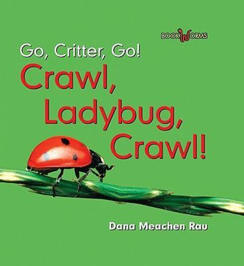Crawl, Ladybug, Crawl! - 9780761432623 by Dana Meachen Rau, 9780761432623
