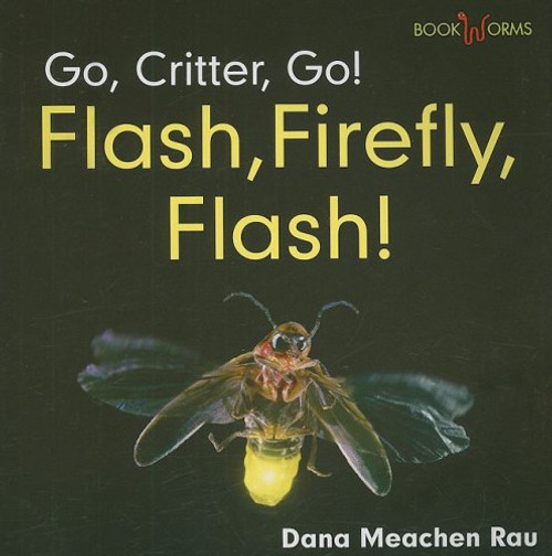 Flash, Firefly, Flash! - 9780761432630 by Dana Meachen Rau, 9780761432630