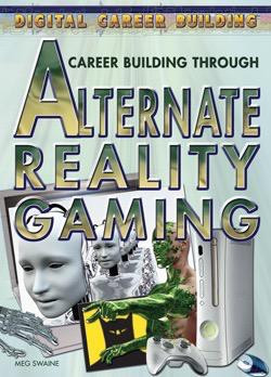 Career Building Through Alternate Reality Gaming by Meg Swaine, 9781404213579