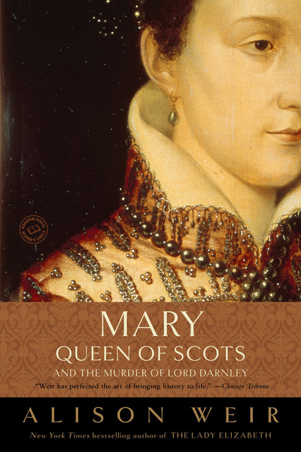 Mary, Queen of Scots, and the Murder of Lord Darnley by Alison Weir, 9780812971514