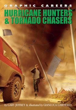 Hurricane Hunters and Tornado Chasers by Gary Jeffrey, Gianluca Garofoalo, 9781404214583