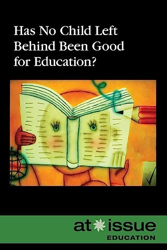 Has No Child Left Behind Been Good for Education? by Christina Fisanick, 9780737739213