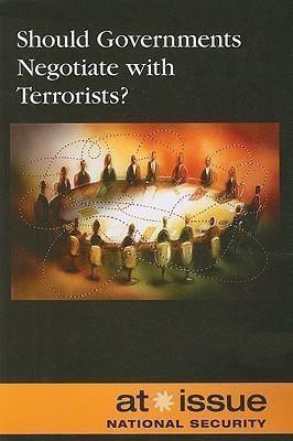 Should Governments Negotiate with Terrorists? by Amanda Hiber, 9780737739336