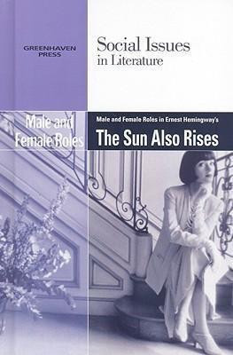 Male and Female Roles in Ernest Hemingway's The Sun Also Rises - 9780737740202 by Dedria Bryfonski, 9780737740202