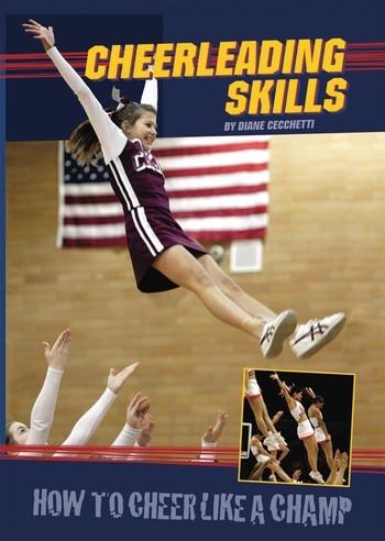 Cheerleading Skills (How to Cheer Like a Champ) by Diane Cecchetti, 9780766032088