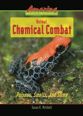 Animal Chemical Combat (Poisons, Smells, and Slime) by Susan K. Mitchell, 9780766032941
