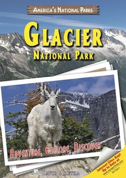 Glacier National Park (Adventure, Explore, Discover) by David Aretha, 9781598450880