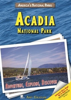 Acadia National Park (Adventure, Explore, Discover) by Amy Graham, 9781598450903