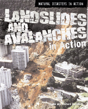 Landslides and Avalanches in Action by Louise Spilsbury, Richard Spilsbury, 9781404218680