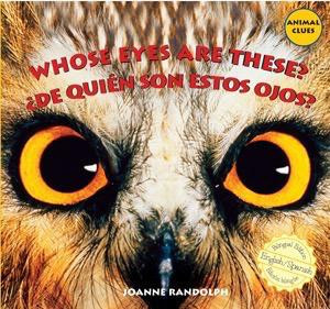 Whose Eyes Are These? / ¿De quién son estos ojos? by Joanne Randolph, 9781435825307
