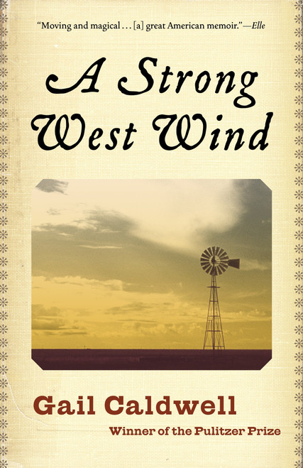 A Strong West Wind (A Memoir) by Gail Caldwell, 9780812972566