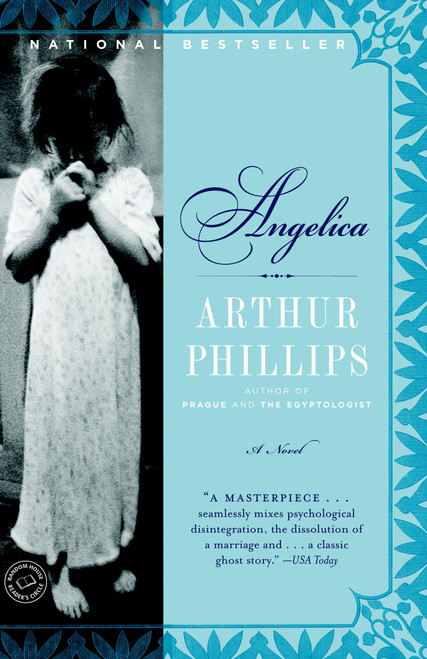 Angelica (A Novel) by Arthur Phillips, 9780812972603