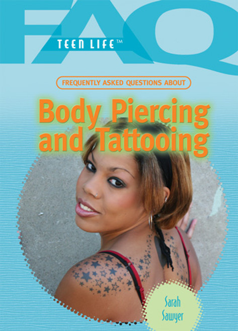 Frequently Asked Questions About Body Piercing and Tattooing by Sarah Sawyer, 9781404218123