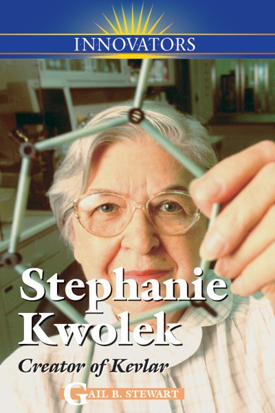 Stephanie Kwolek (Creator of Kevlar) by Gail B. Stewart, 9780737740400