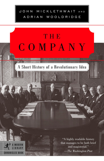 The Company (A Short History of a Revolutionary Idea) by John Micklethwait, Adrian Wooldridge, 9780812972870