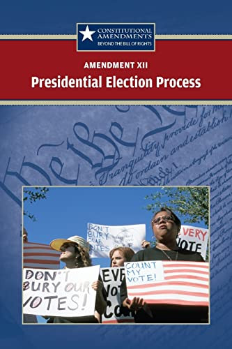 Amendment XII: The Presidential Election Process - 9780737750560 by Jared Zacharias, 9780737750560