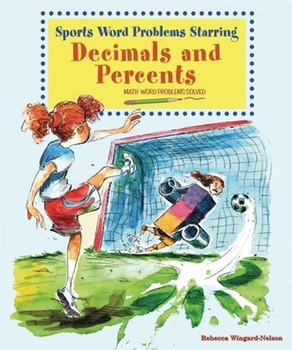 Sports Word Problems Starring Decimals and Percents (Math Word Problems Solved) by Rebecca Wingard-Nelson, 9780766029200