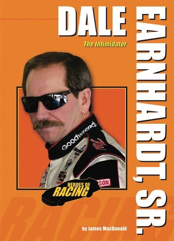 Dale Earnhardt, Sr. (The Intimidator) by James Macdonald, 9780766032972