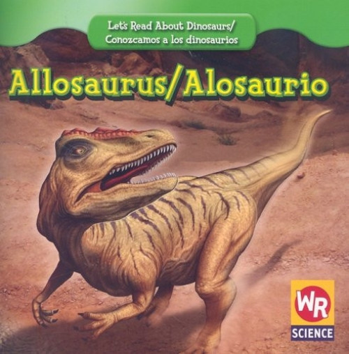 Allosaurus / Alosaurio - 9780836894264 (Bilingual Edition) by Joanne Mattern