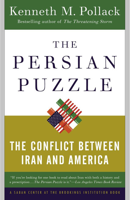 The Persian Puzzle (The Conflict Between Iran and America) by Kenneth Pollack, 9780812973365