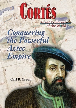 Cortés (Conquering the Powerful Aztec Empire) by Carl R. Green, 9781598450996