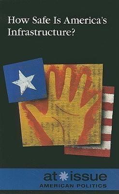 How Safe is America's Infrastructure? by Louise I. Gerdes, 9780737741049