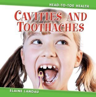 Cavities and Toothaches by Elaine Landau, 9780761428480