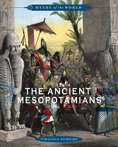 The Ancient Mesopotamians by Virginia Schomp, 9780761430957