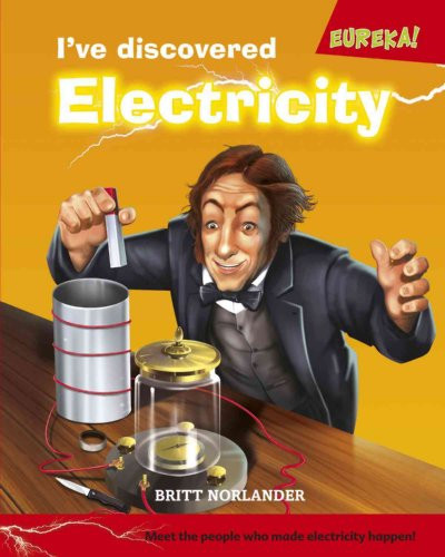 I've Discovered Electricity! by Britt Norlander, 9780761431954
