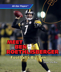 Meet Ben Roethlisberger: Football's Big Ben by Sloan MacRae, 9781435827066