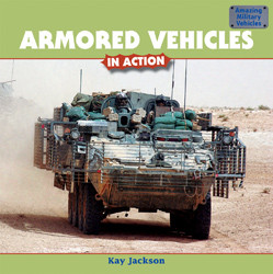 Armored Vehicles in Action by Kay Jackson, 9781435827523