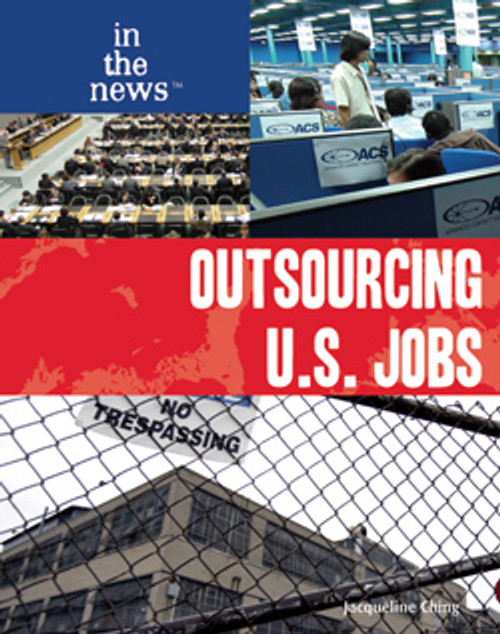 Outsourcing U.S. Jobs by Jacqueline Ching, 9781435850392