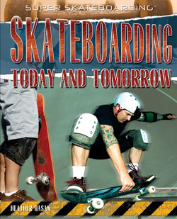Skateboarding Today and Tomorrow by Heather Hasan, 9781435850491