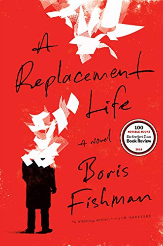 A Replacement Life (A Novel) by Boris Fishman, 9780062287878