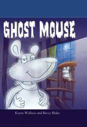 Ghost Mouse - 9781607542728 by Karen Wallace, Beccy Blake, 9781607542728