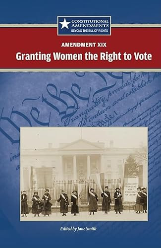Amendment XIX: Granting Women the Right to Vote by Carrie Fredericks, 9780737741278