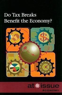 Do Tax Breaks Benefit the Economy? by Amanda Hiber, 9780737742978
