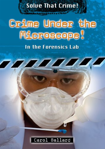 Crime Under the Microscope! (In the Forensics Lab) by Carol Ballard, 9780766033740