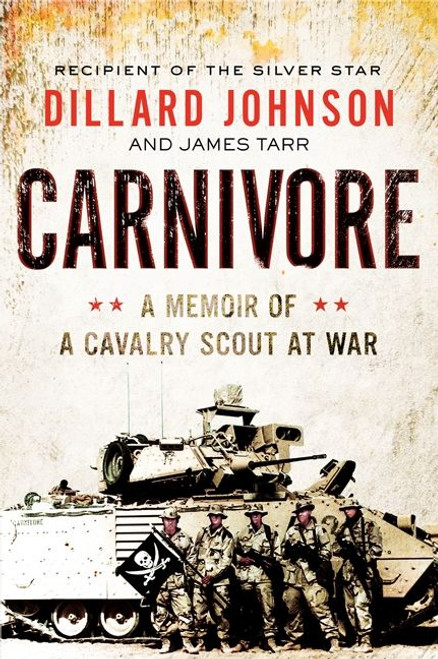 Carnivore (A Memoir of a Cavalry Scout at War) by Dillard Johnson, James Tarr, 9780062288394