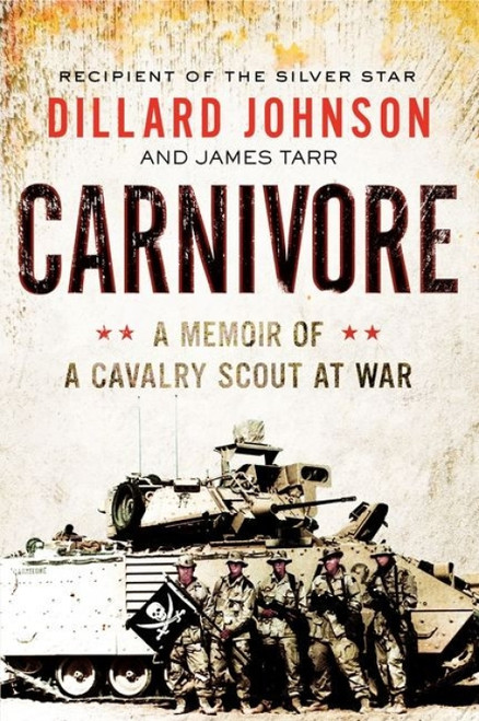Carnivore (A Memoir of a Cavalry Scout at War) by Dillard Johnson, James Tarr, 9780062288394