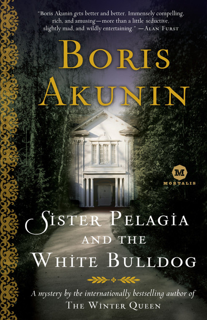 Sister Pelagia and the White Bulldog (A Mystery by the internationally bestselling author of The Winter Queen) by Boris Akunin, Andrew Bromfield, 9780812975130