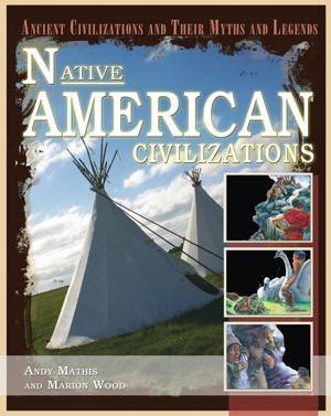 Native American Civilizations by Marion Wood, Andy Mathis, 9781404280366