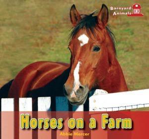 Horses on a Farm by Abbie Mercer, 9781404280526