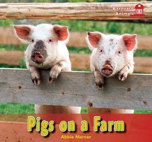 Pigs on a Farm by Abbie Mercer, 9781404280533
