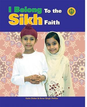 I Belong to the Sikh Faith by Katie Dicker, Nisansa De-Silva, 9781435830363